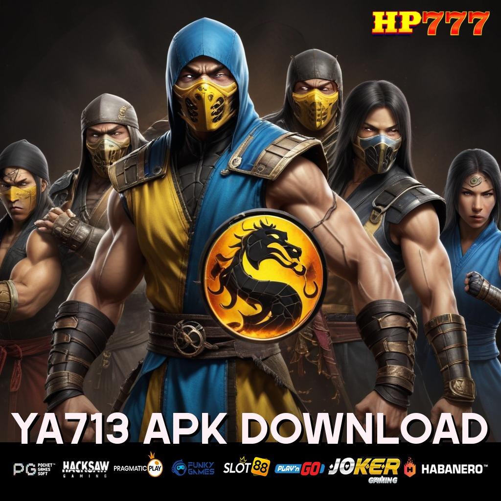 YA713 APK DOWNLOAD Kerjasama Efektif Update Terjamin APK Performa Optimal