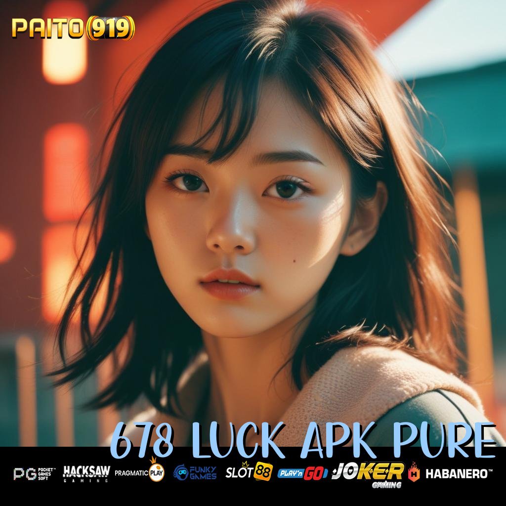 678 LUCK APK PURE - APK Baru untuk Akses Login Tanpa Masalah