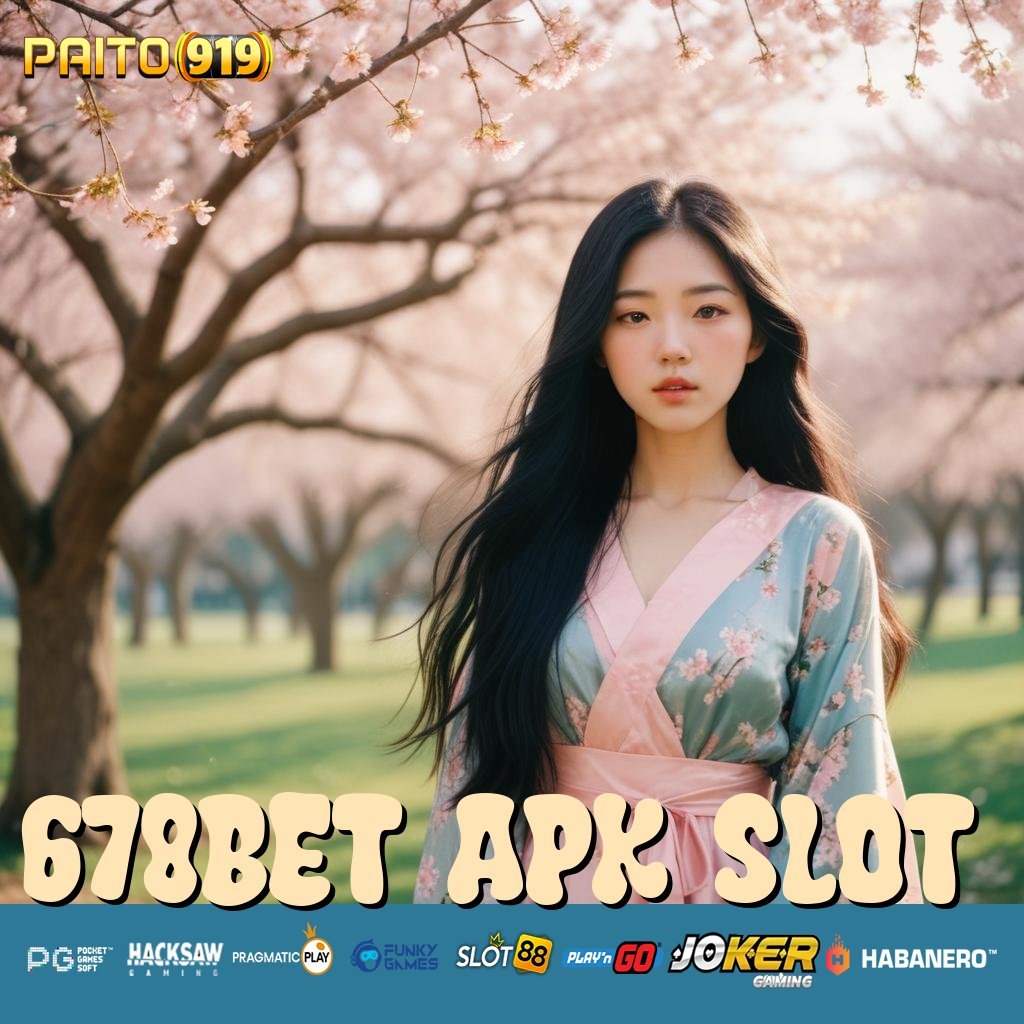 678BET APK SLOT - Login Aman dengan APK Dilengkapi Proteksi Unggul