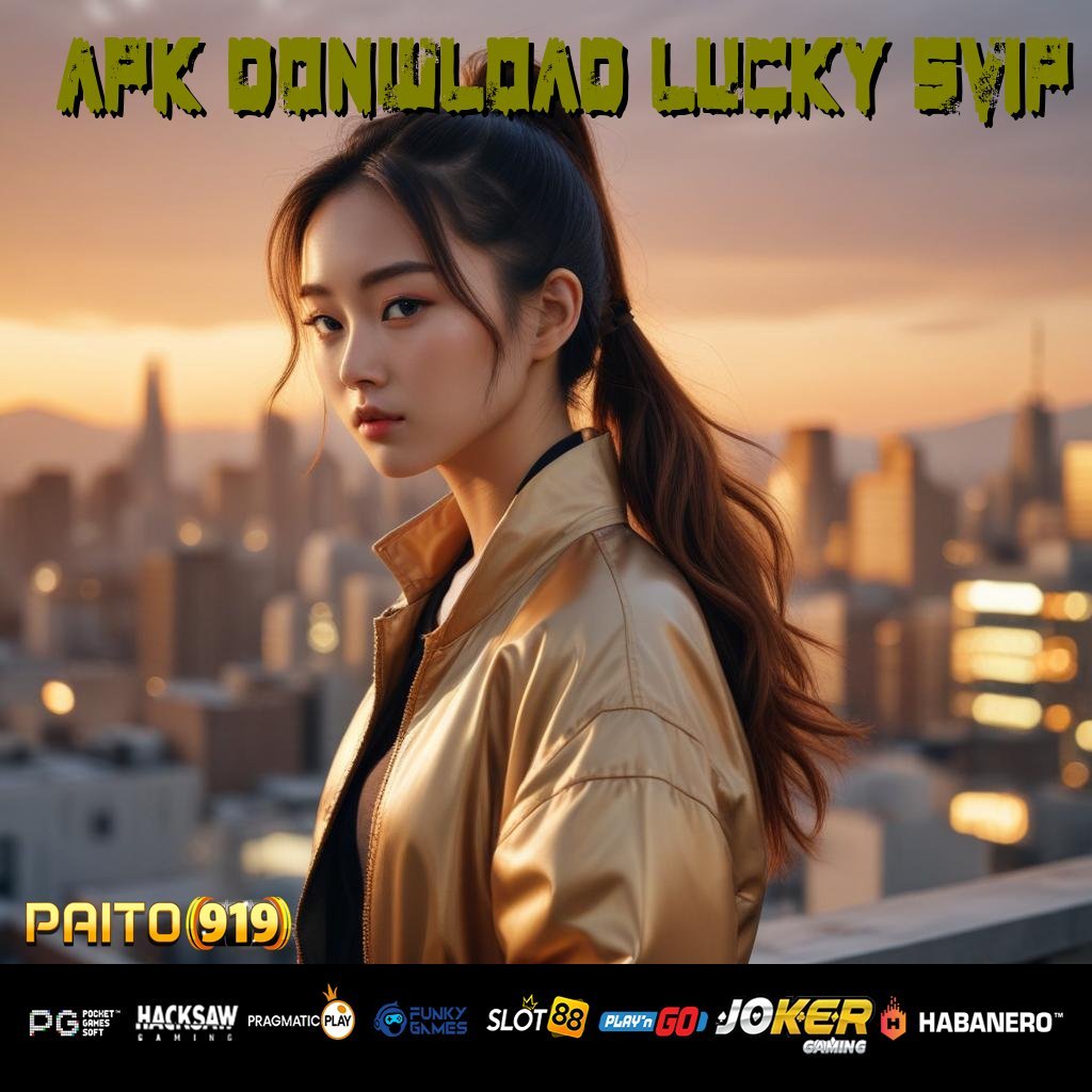 APK DONWLOAD LUCKY SVIP - Login Mulus dengan APK Kompatibel untuk Android & iOS