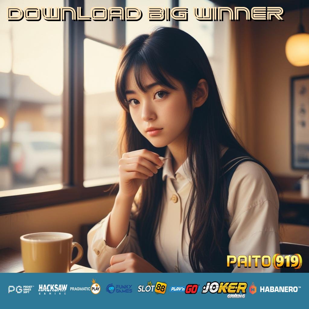 DOWNLOAD BIG WINNER - APK Baru untuk Login Cepat di Semua Perangkat