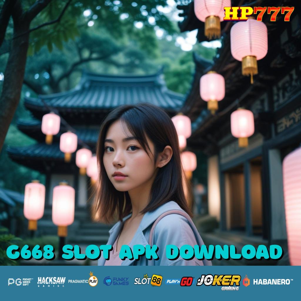 G668 SLOT APK DOWNLOAD Pelayanan Terdaftar Produk Import Efisien Biaya