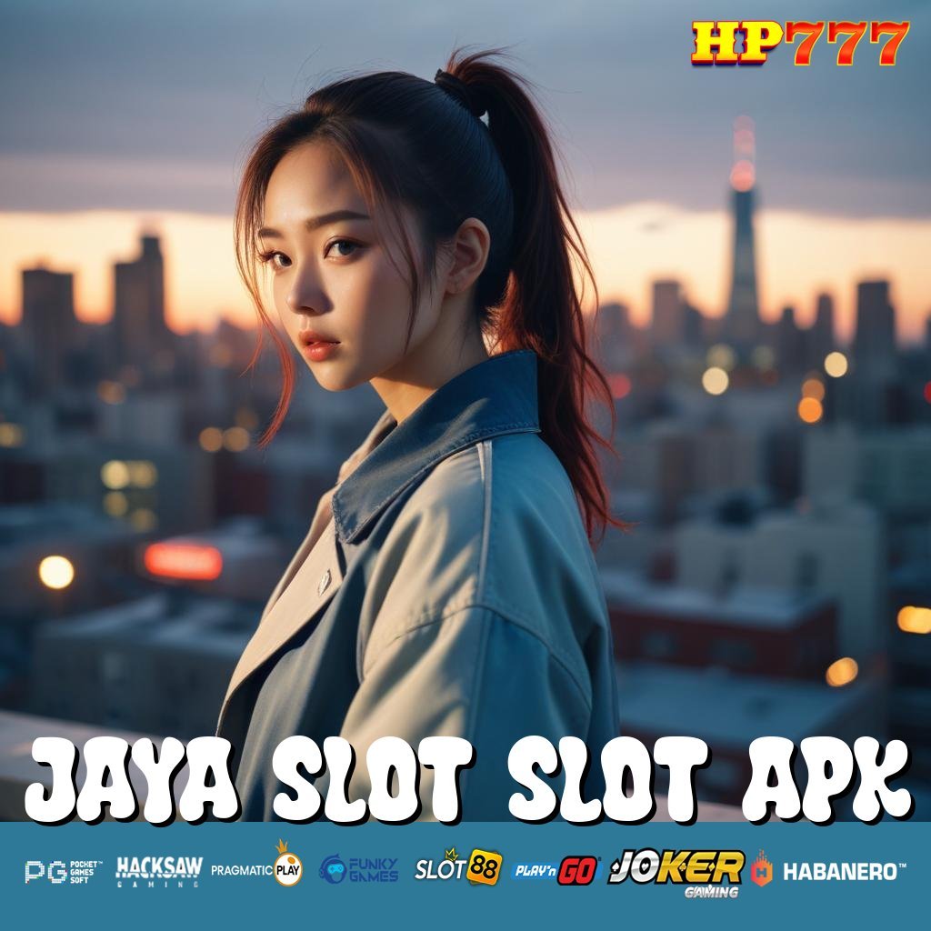 JAYA SLOT SLOT APK Registrasi Sederhana Update Pembaruan