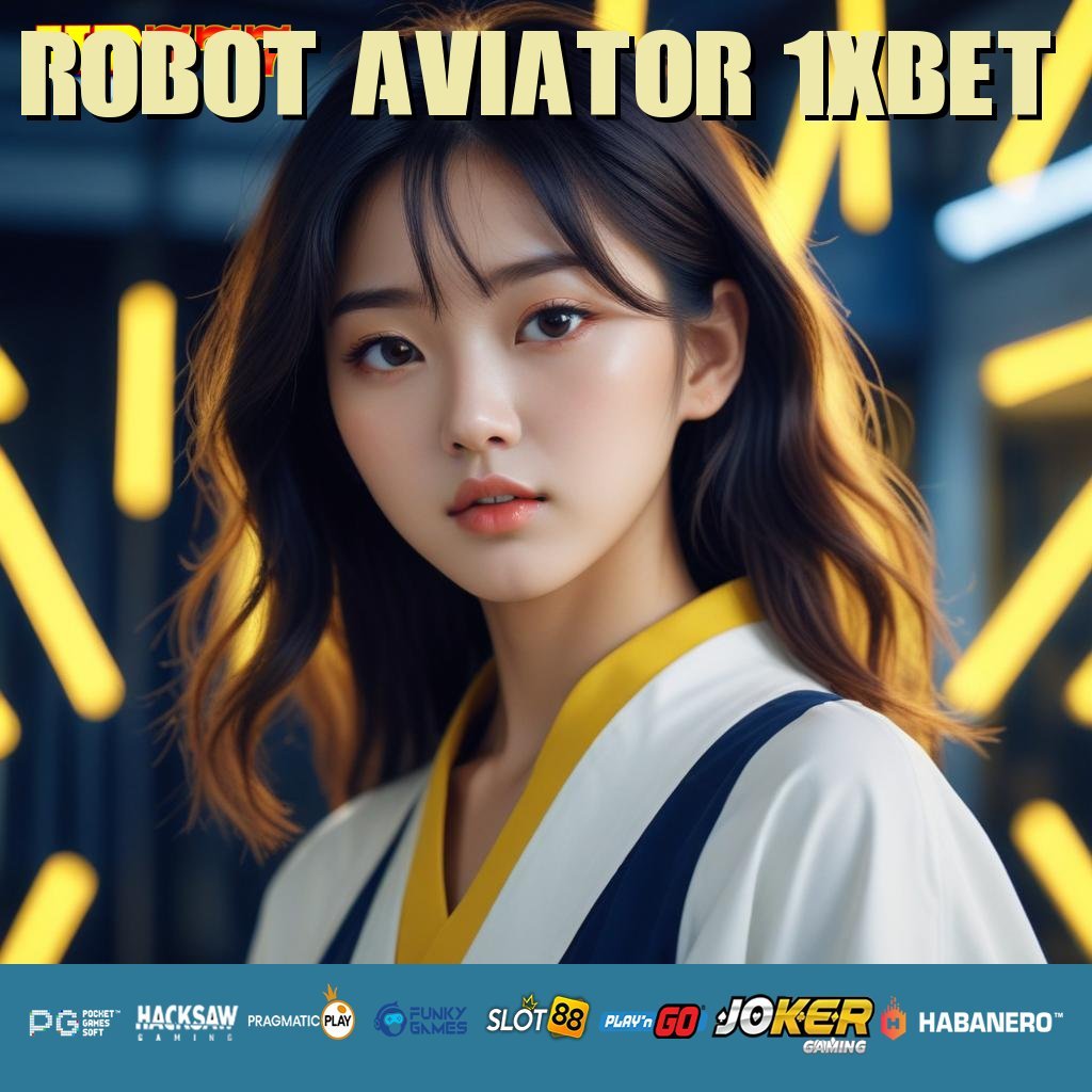 ROBOT AVIATOR 1XBET Mengakses Mail Blog Lowongan Langsung Tersedia