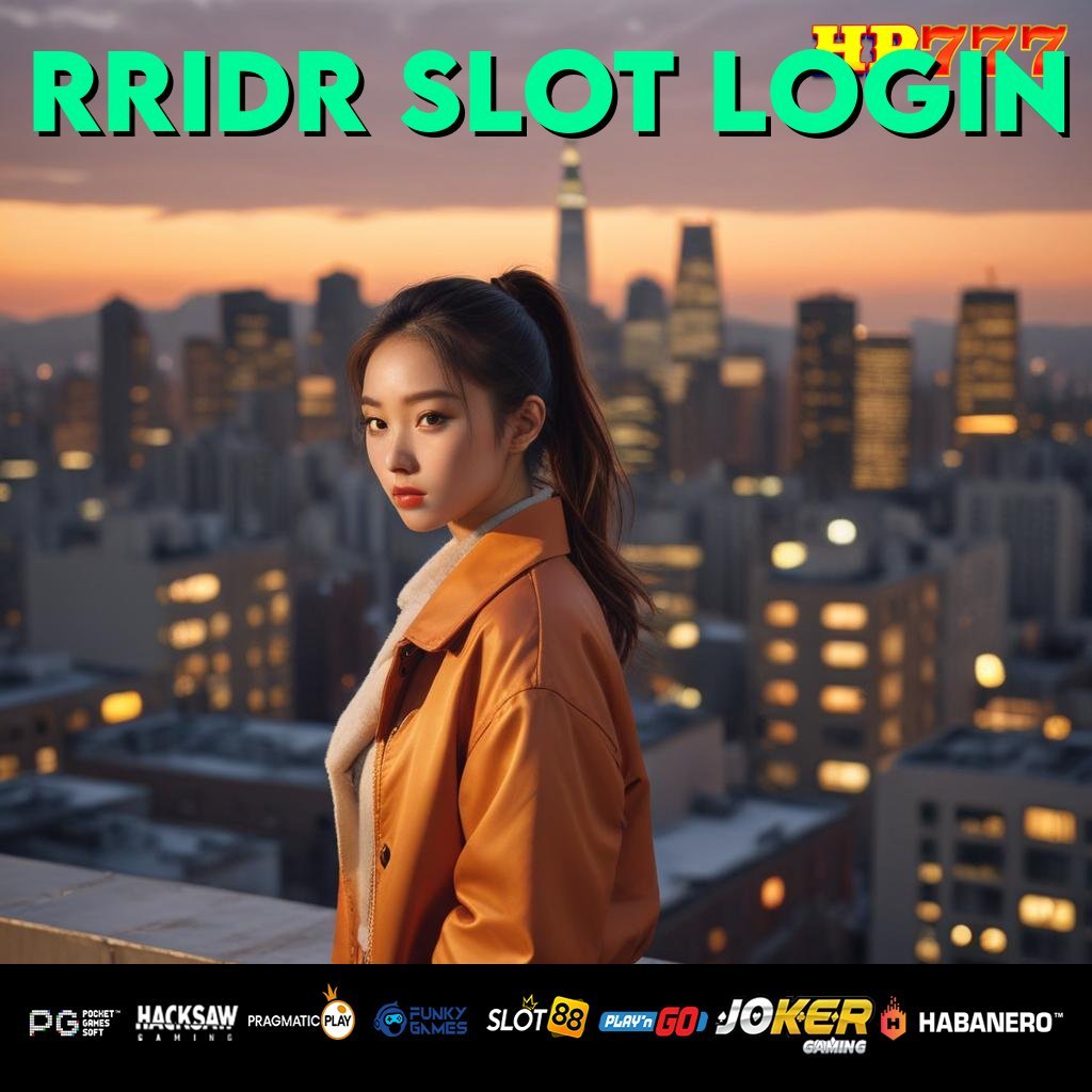 RRIDR SLOT LOGIN