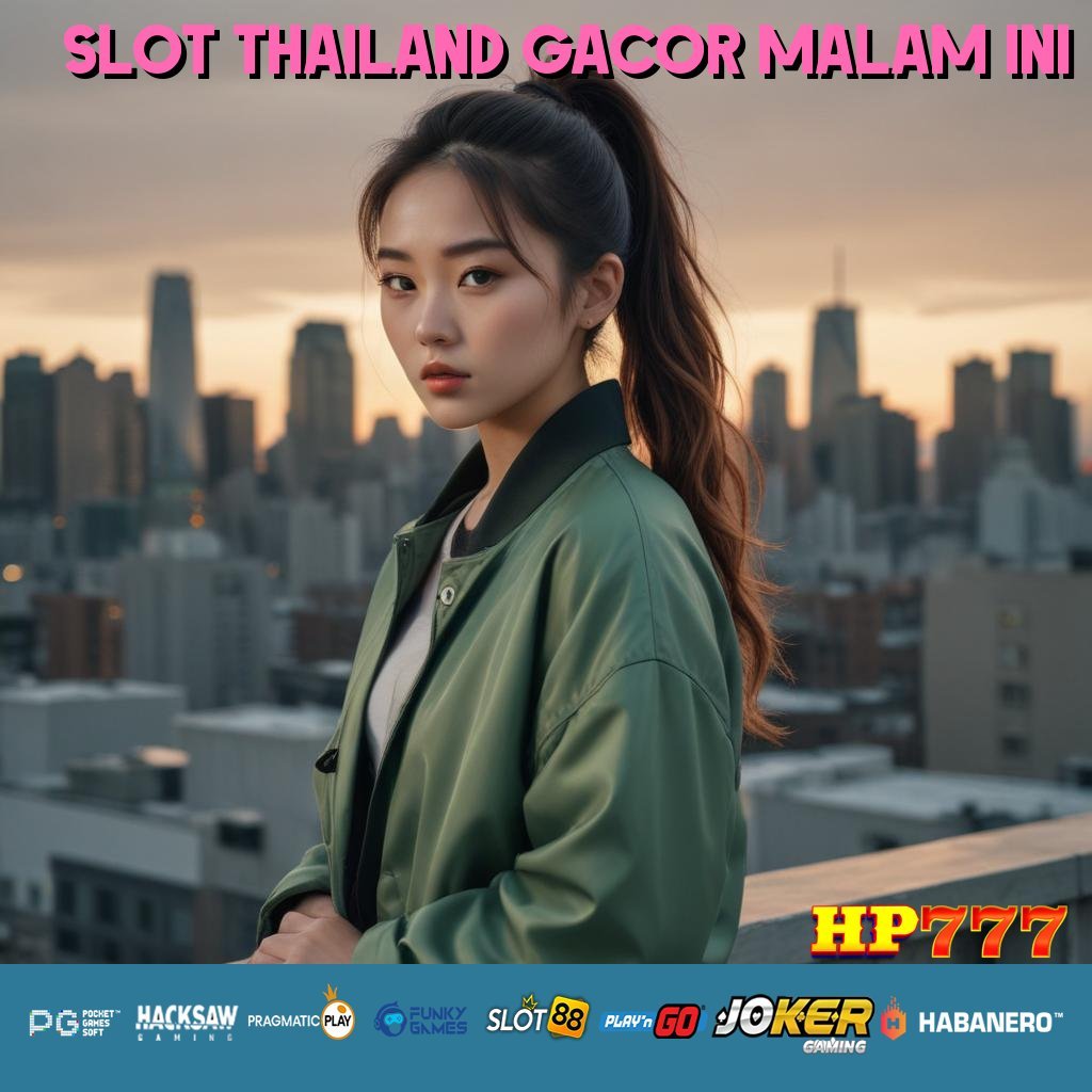 SLOT THAILAND GACOR MALAM INI