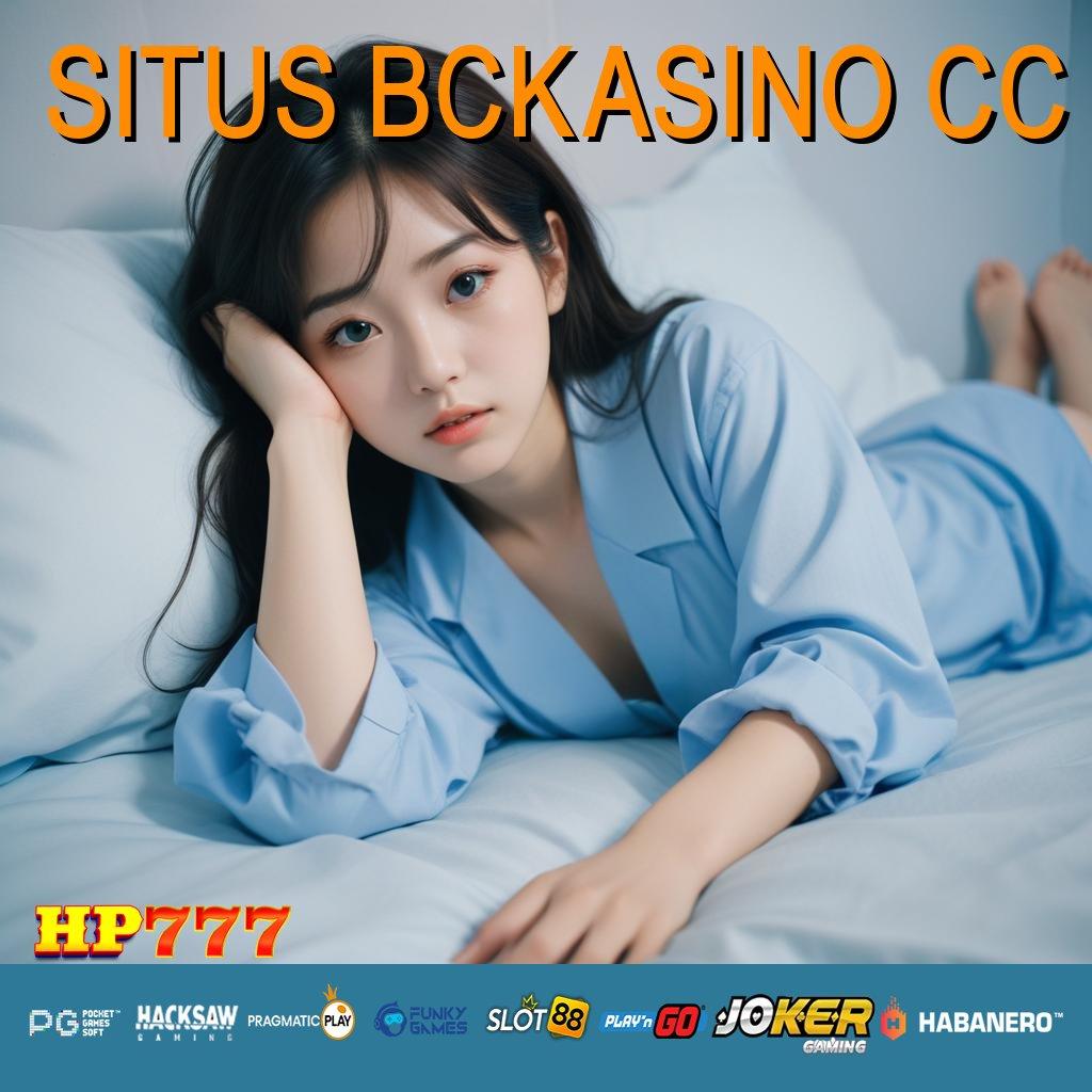 SITUS BCKASINO CC Masuk Instan Lowongan Terbaru Platform Balikpapan