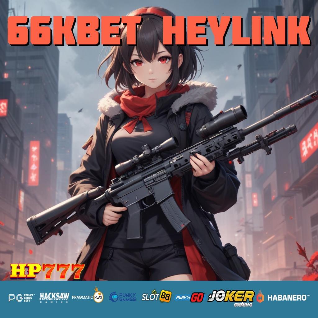 66KBET HEYLINK Jawaban Efektif Download Game Terbaru